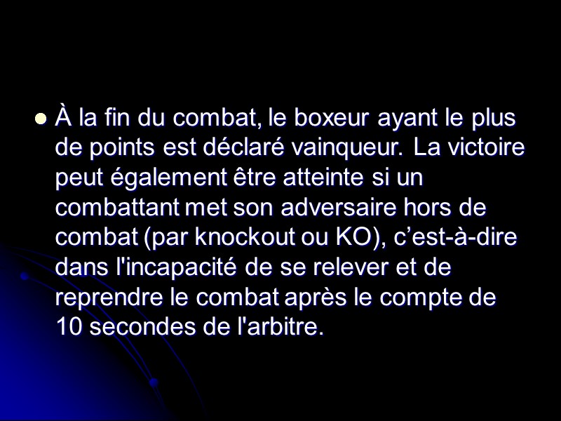 À la fin du combat, le boxeur ayant le plus de points est déclaré